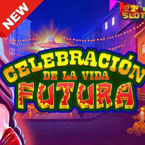 Banner-Celebracion-De-La-Vida-Futura-min ค่าย SPEARHEAD STUDIOS ทดลองเล่นสล็อตฟรี เว็บตรง